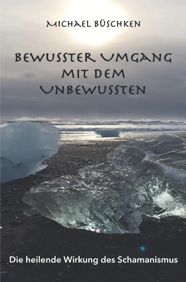 Cover: 9783754940464 | Bewusster Umgang mit dem Unbewussten | Michael Büschken | Taschenbuch
