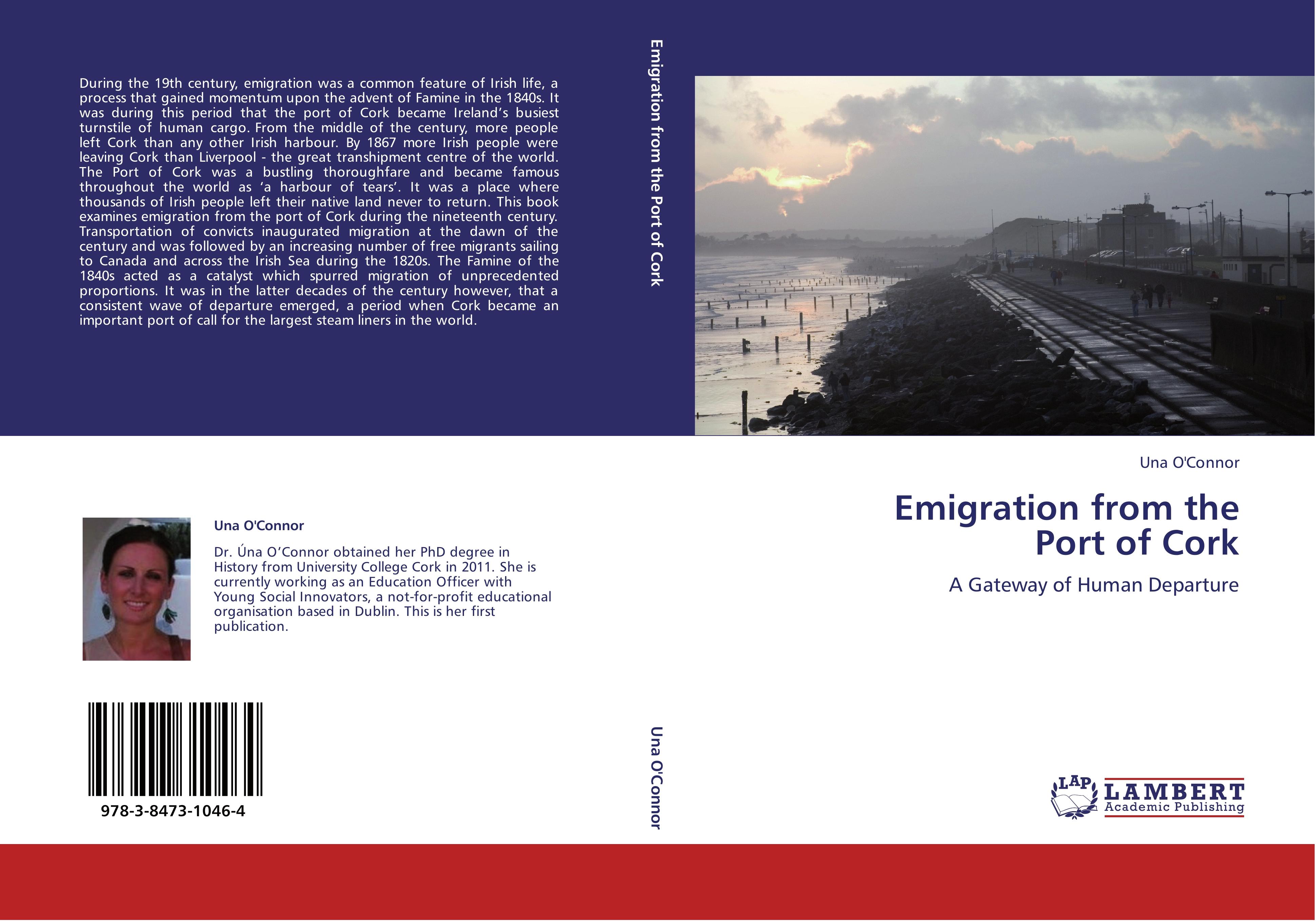 Emigration from the Port of Cork | A Gateway of Human Departure | Una O'Connor | Taschenbuch | Paperback | 308 S. | Englisch | 2012 | LAP LAMBERT Academic Publishing | EAN 9783847310464 - O'Connor, Una