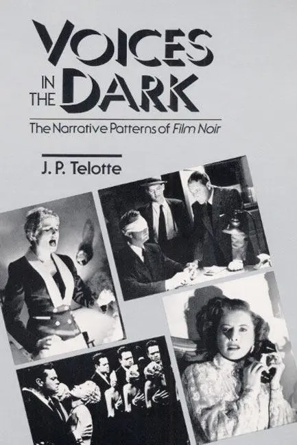 Cover: 9780252060564 | Voices in the Dark | The NARRATIVE PATTERNS of *FILM NOIR* | Telotte
