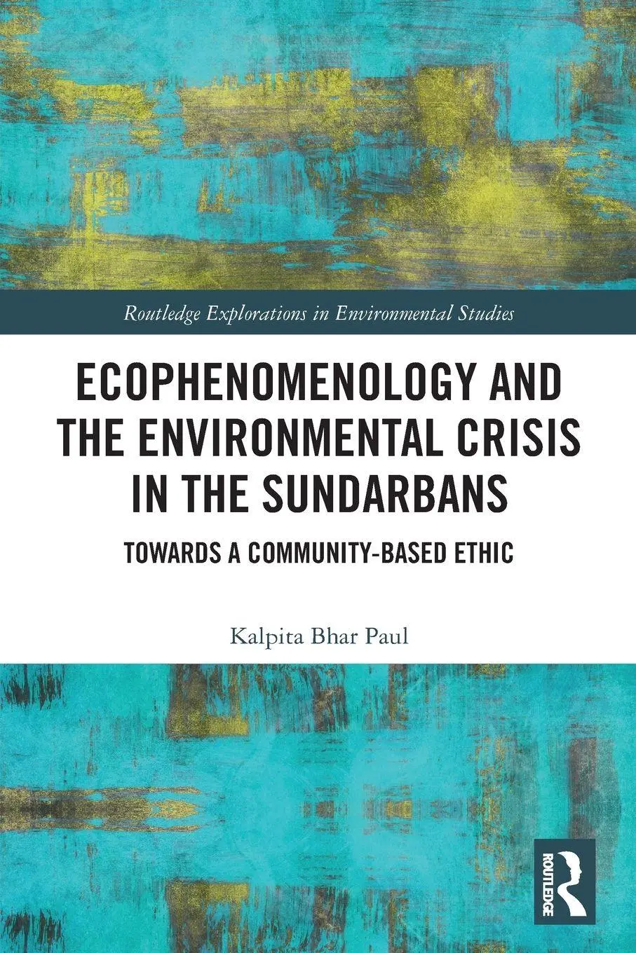 Cover: 9781032560564 | Ecophenomenology and the Environmental Crisis in the Sundarbans | Paul