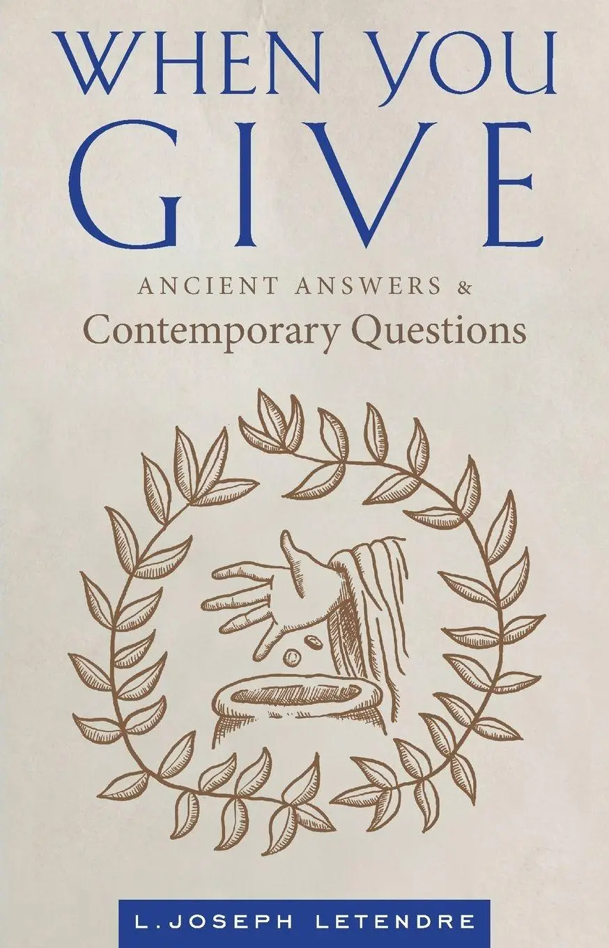 Cover: 9781955890564 | When You Give | Ancient Answers and Contemporary Questions | Letendre