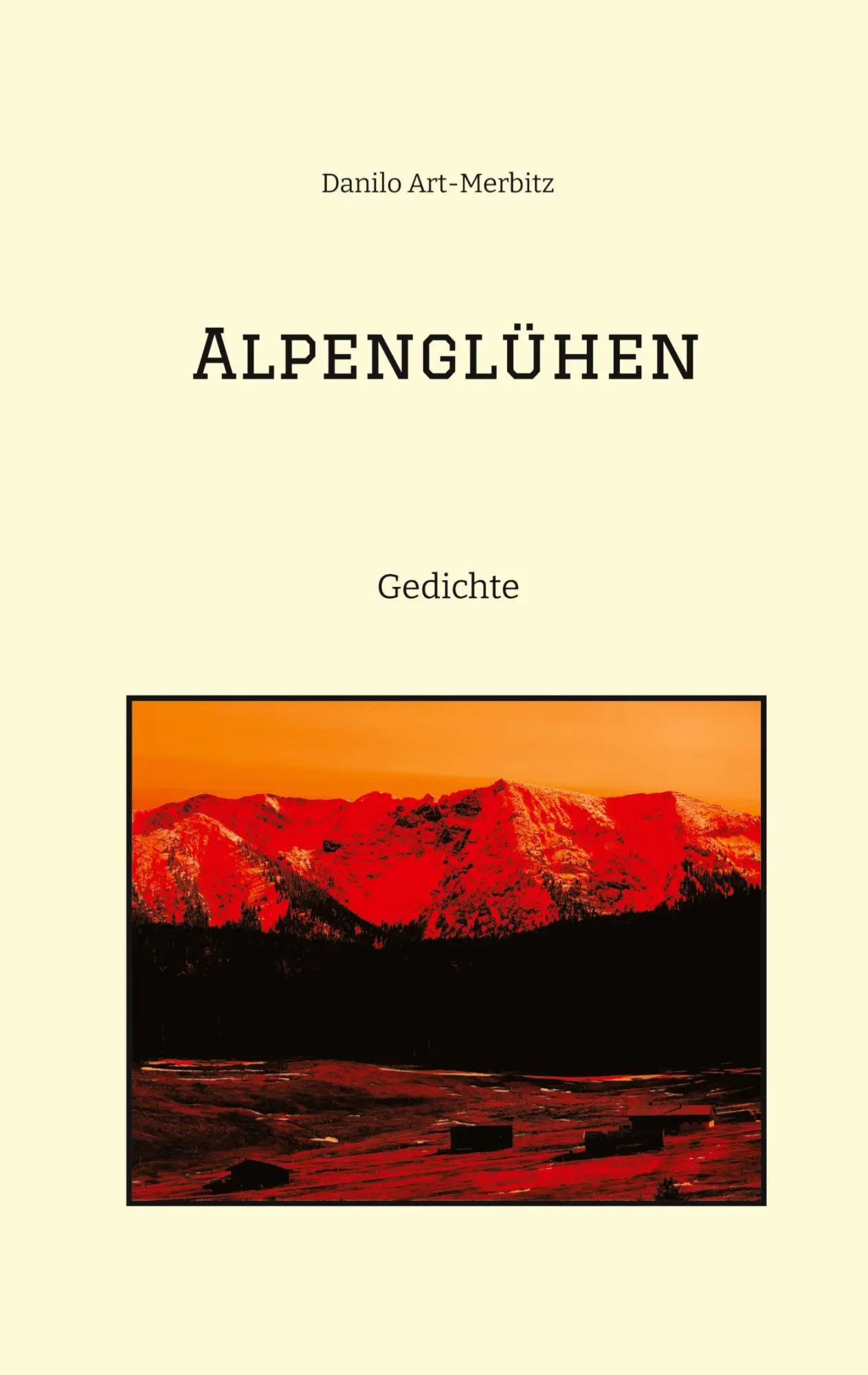 Cover: 9783384360564 | Alpenglühen | Gedichte | Danilo Art-Merbitz | Taschenbuch | 240 S.