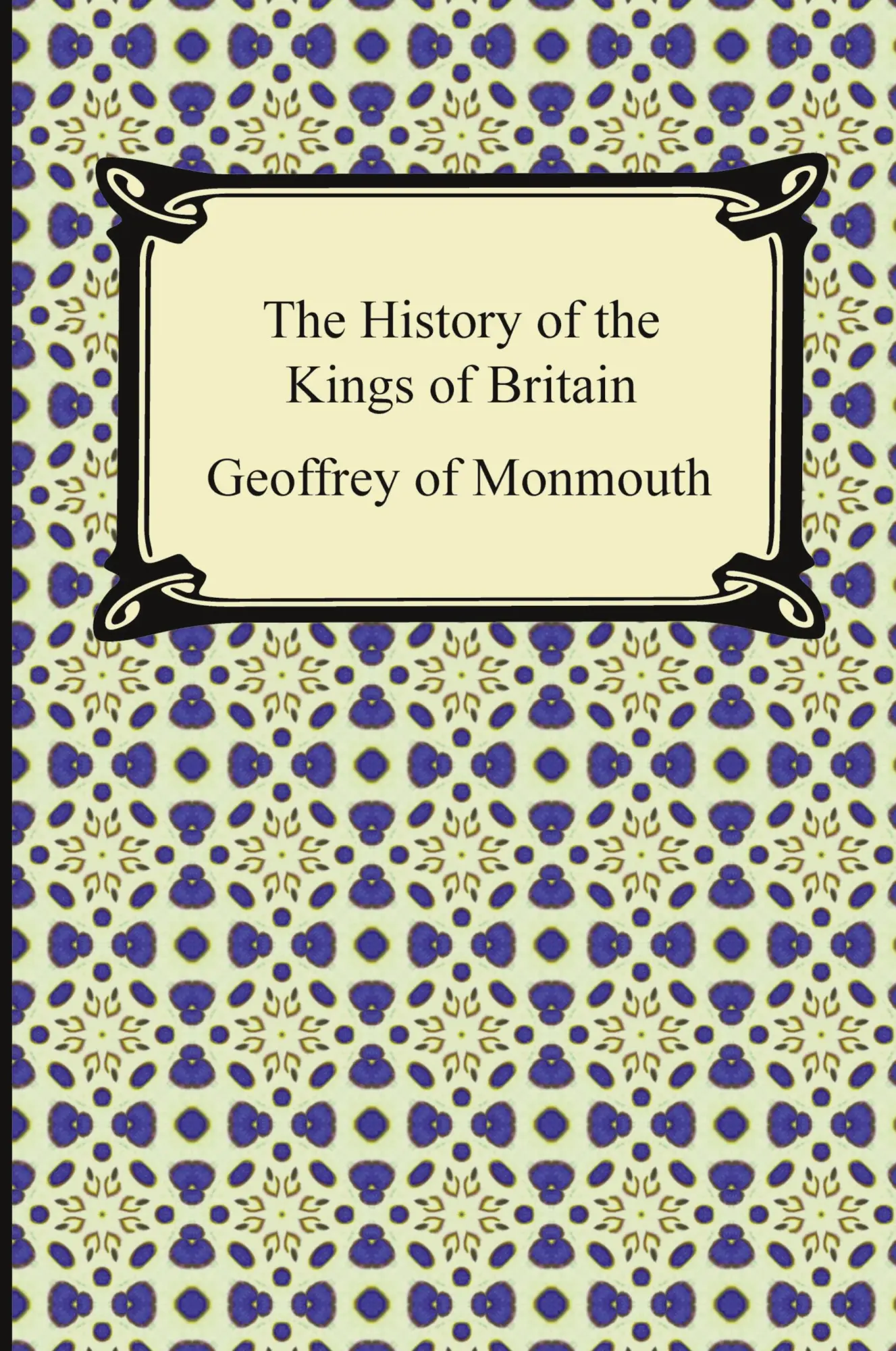 Cover: 9781420940664 | The History of the Kings of Britain | Geoffrey Of Monmouth | Buch