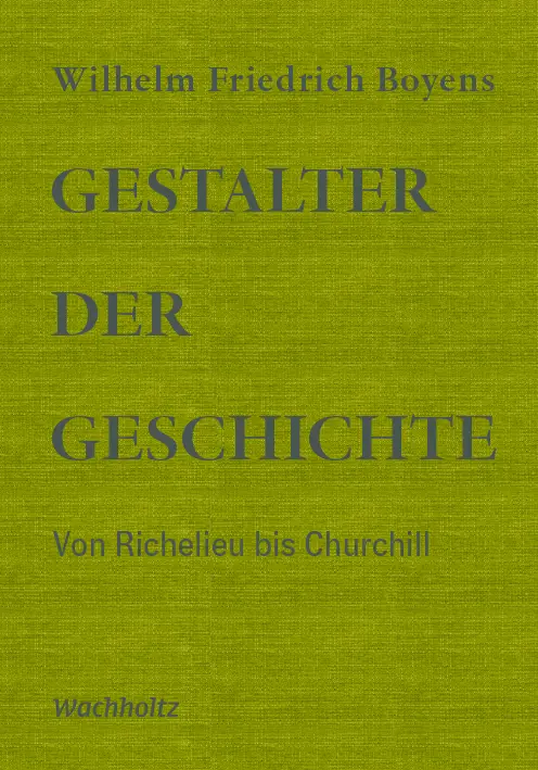 Cover: 9783529050664 | Gestalter der Geschichte | Von Richelieu bis Churchill | Boyens | Buch