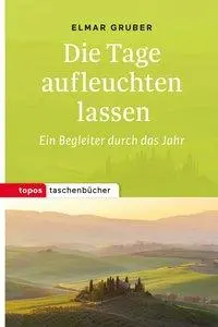 Cover: 9783836710664 | Die Tage aufleuchten lassen | Elmar Gruber | Taschenbuch | 125 S.