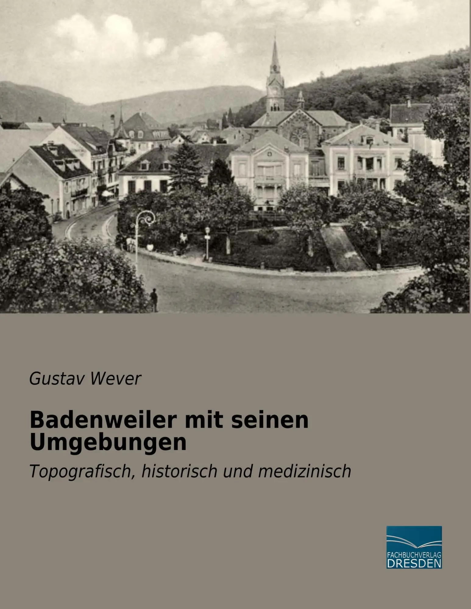 Cover: 9783961690664 | Badenweiler mit seinen Umgebungen | Gustav Wever | Taschenbuch | 2018
