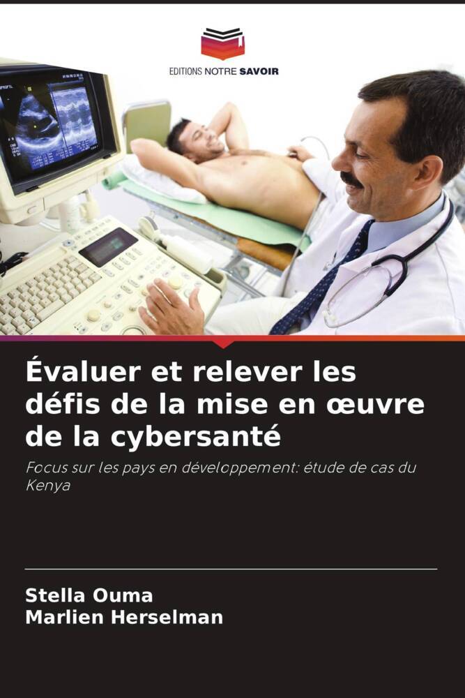 Évaluer et relever les défis de la mise en ¿uvre de la cybersanté | Focus sur les pays en développement: étude de cas du Kenya | Stella Ouma (u. a.) | Taschenbuch | Paperback | Französisch | 2022 - Ouma, Stella