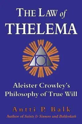 Cover: 9789525700664 | The Law of Thelema: Aleister Crowley's Philosophy of True Will | Balk