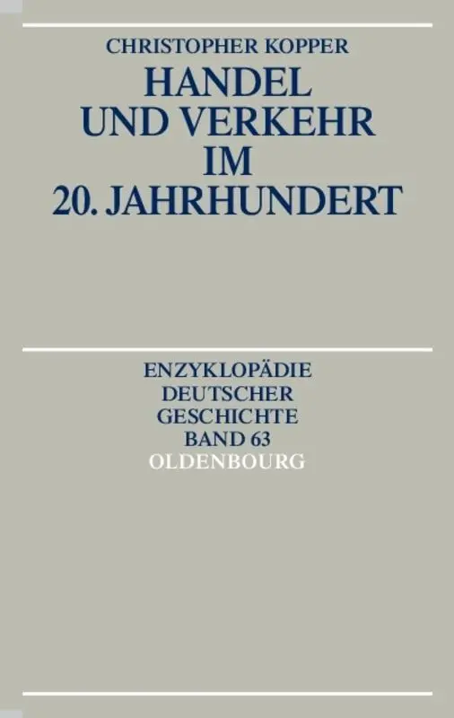 Cover: 9783486550764 | Handel und Verkehr im 20. Jahrhundert | Christopher Kopper | Buch