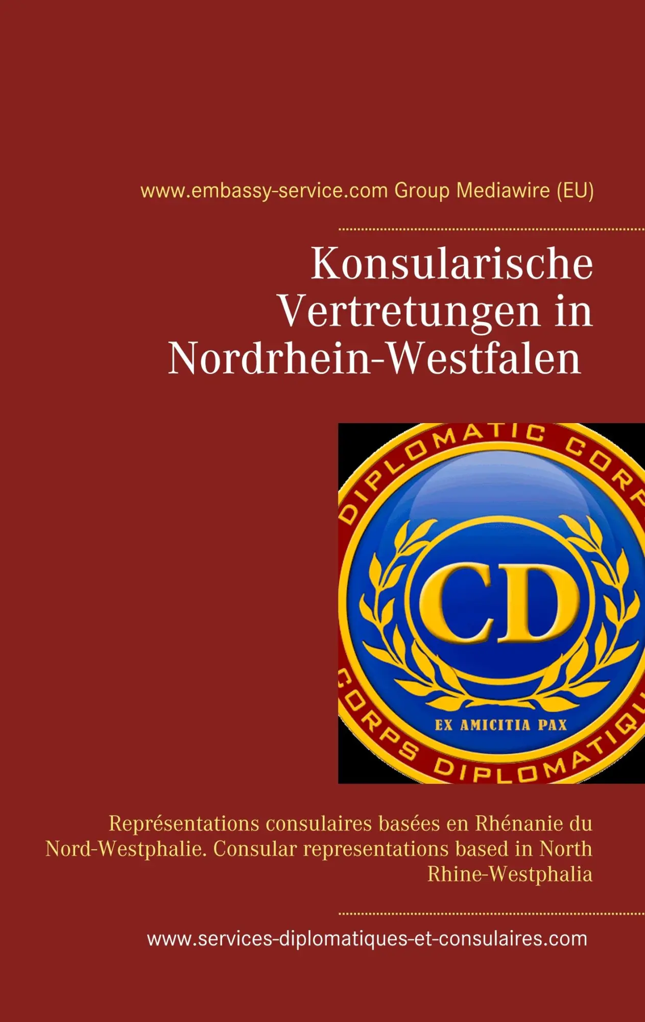 Konsularische Vertretungen in Nordrhein-Westfalen - Konsularische Vertretungen mit Zuständigkeit für Nordrhein-Westfalen: Représentations consulaires ... based in North Rhine-Westphalia