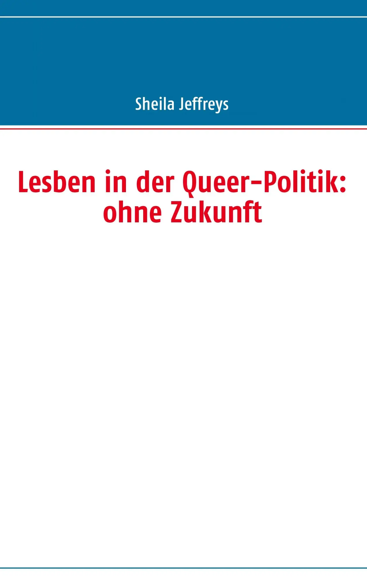 Cover: 9783842330764 | Lesben in der Queer-Politik: ohne Zukunft | Sheila Jeffreys | Buch