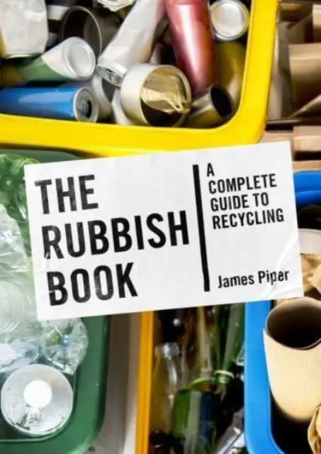 Cover: 9781800180864 | The Rubbish Book | A Complete Guide to Recycling | James Piper | Buch