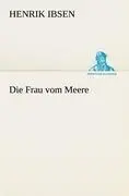Cover: 9783842490864 | Die Frau vom Meere | Henrik Ibsen | Taschenbuch | Paperback | 124 S.