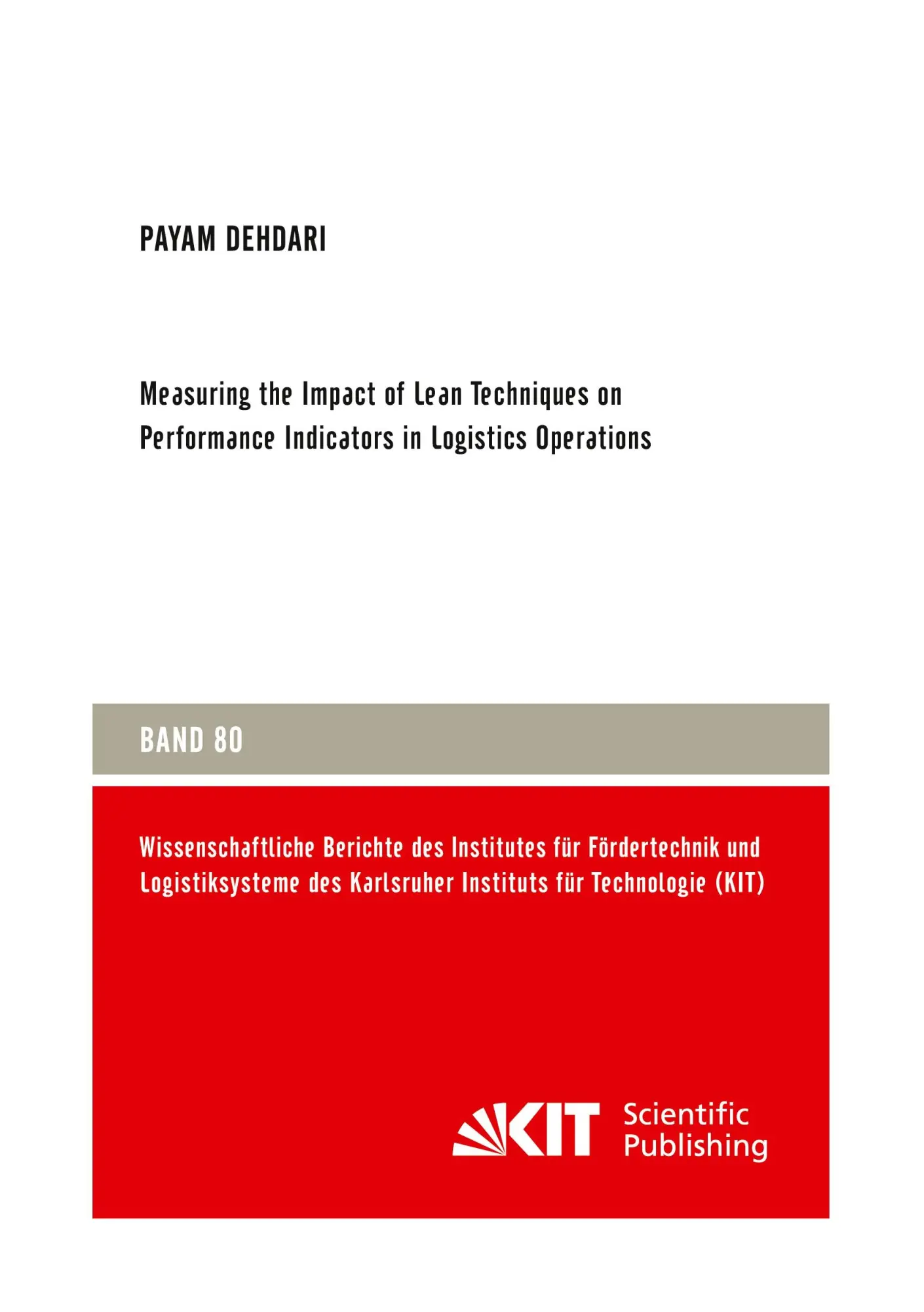 Measuring the Impact of Lean Techniques on Performance Indicators in Logistics Operations (Wissenschaftliche Berichte des Institutes fuer ... des Karlsruher Instituts fuer Technologie)