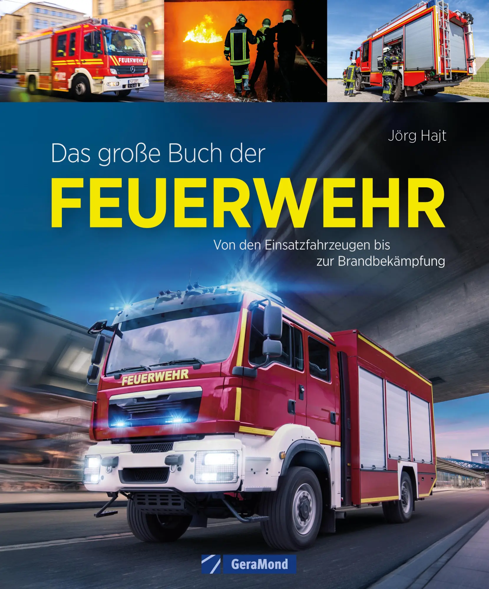 Cover: 9783987020964 | Das große Buch der Feuerwehr | Jörg Hajt | Buch | 168 S. | Deutsch