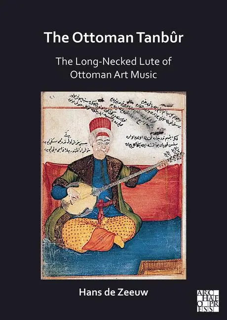 Cover: 9781803271064 | The Ottoman Tanbur | The Long-Necked Lute of Ottoman Art Music | Zeeuw