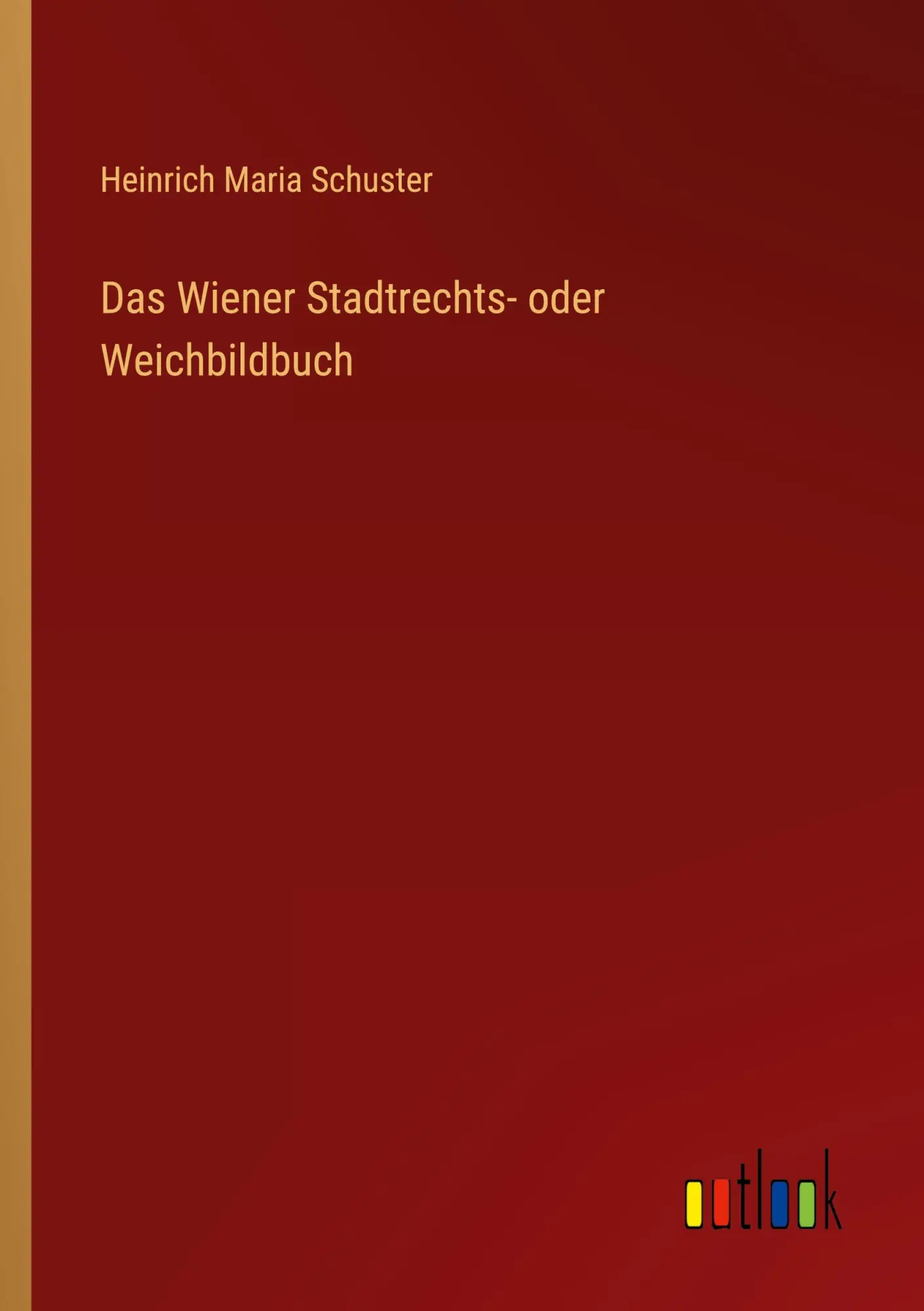 Cover: 9783368611064 | Das Wiener Stadtrechts- oder Weichbildbuch | Heinrich Maria Schuster