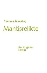Cover: 9783905591064 | Schestag, T: Mantisrelikte | Thomas Schestag | Taschenbuch | Deutsch