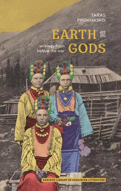 Cover: 9780674291164 | Earth Gods | Writings from Before the War | Taras Prokhasko | Buch
