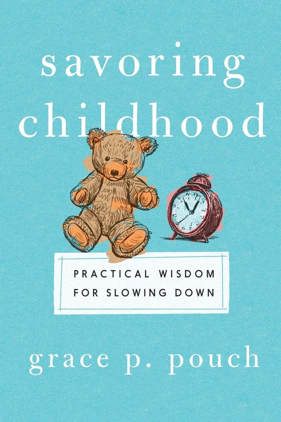 Cover: 9781514011164 | Savoring Childhood | Practical Wisdom for Slowing Down | Pouch | Buch