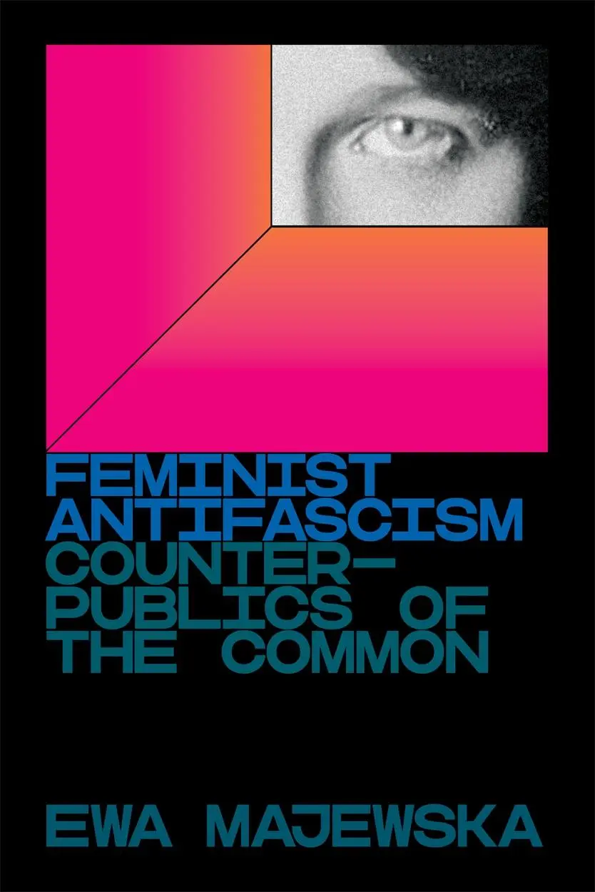 Cover: 9781839761164 | Feminist Antifascism: Counterpublics of the Common | Ewa Majewska