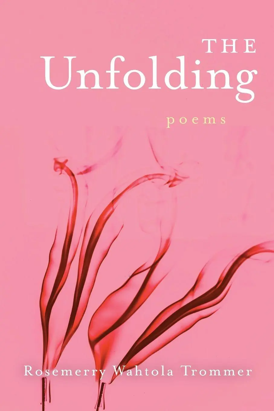 Cover: 9781961741164 | The Unfolding | Rosemerry Wahtola Trommer | Taschenbuch | Englisch