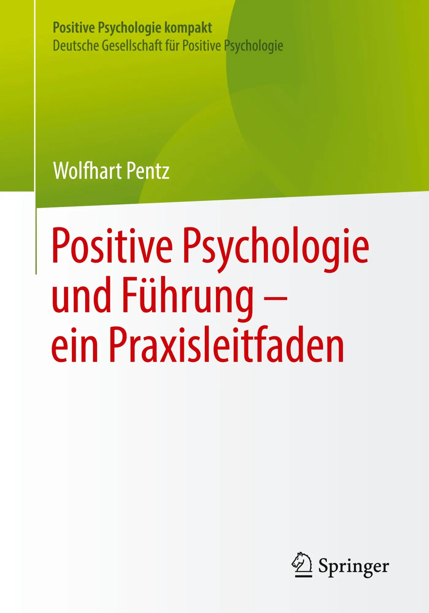 Cover: 9783662701164 | Positive Psychologie und Führung - ein Praxisleitfaden | Pentz | Buch