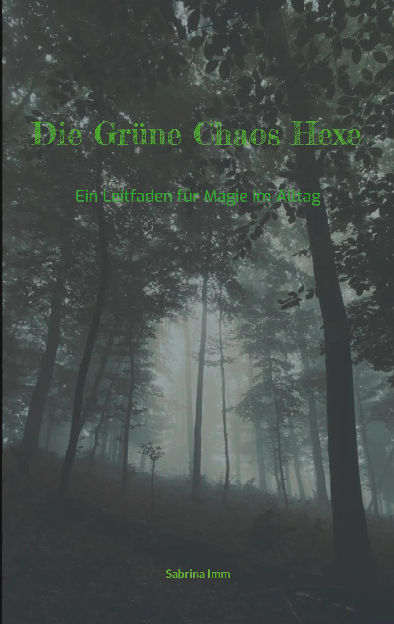 Cover: 9783695161164 | Die Grüne Chaos Hexe | Ein Leitfaden für Magie im Alltag | Sabrina Imm