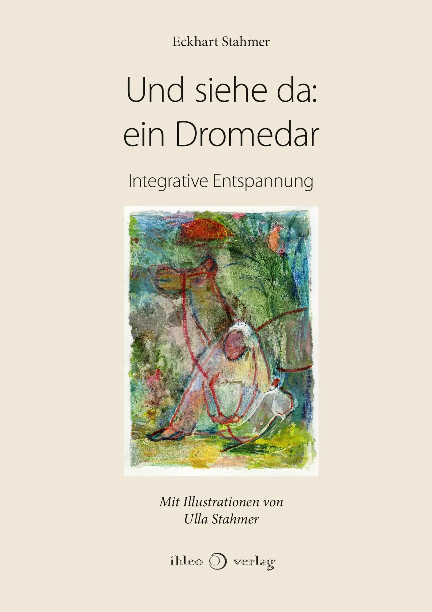 Cover: 9783966661164 | Und siehe da: ein Dromedar | Integrative Entspannung | Eckhart Stahmer