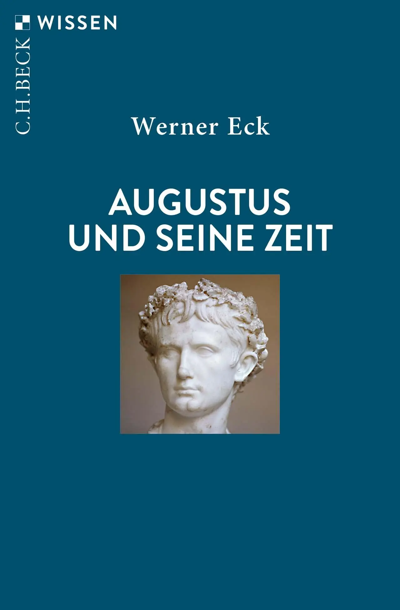 Cover: 9783406821264 | Augustus und seine Zeit | Werner Eck | Taschenbuch | C. H. Beck Wissen