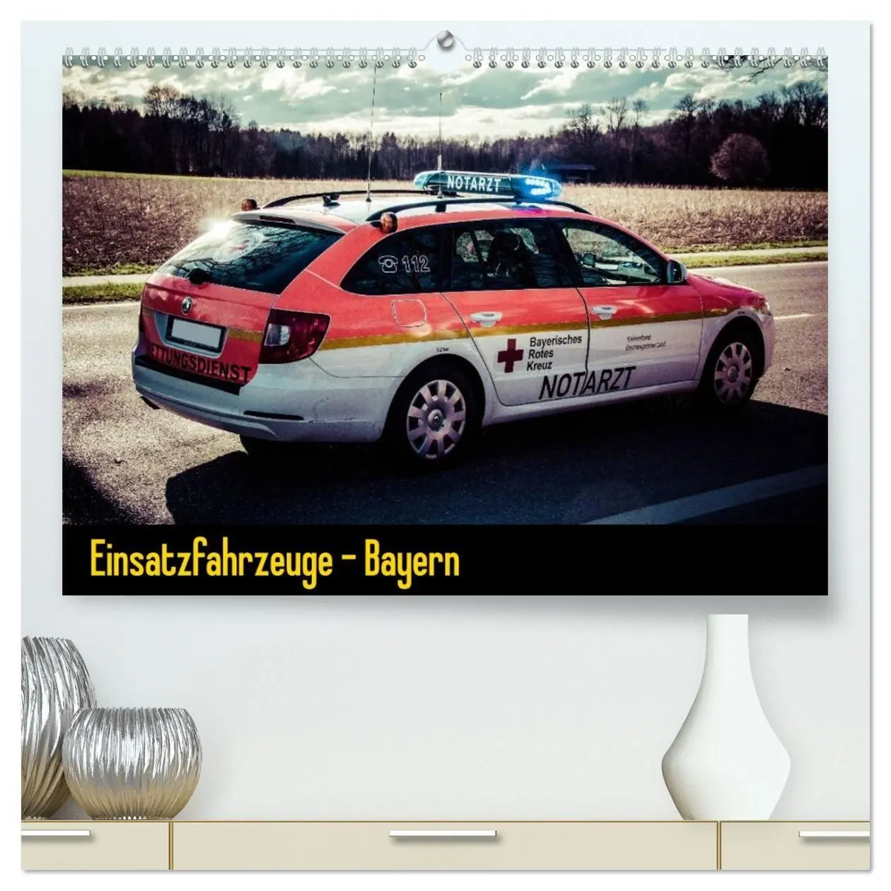 Cover: 9783594171264 | Einsatzfahrzeuge - Bayern (hochwertiger Premium Wandkalender 2027...
