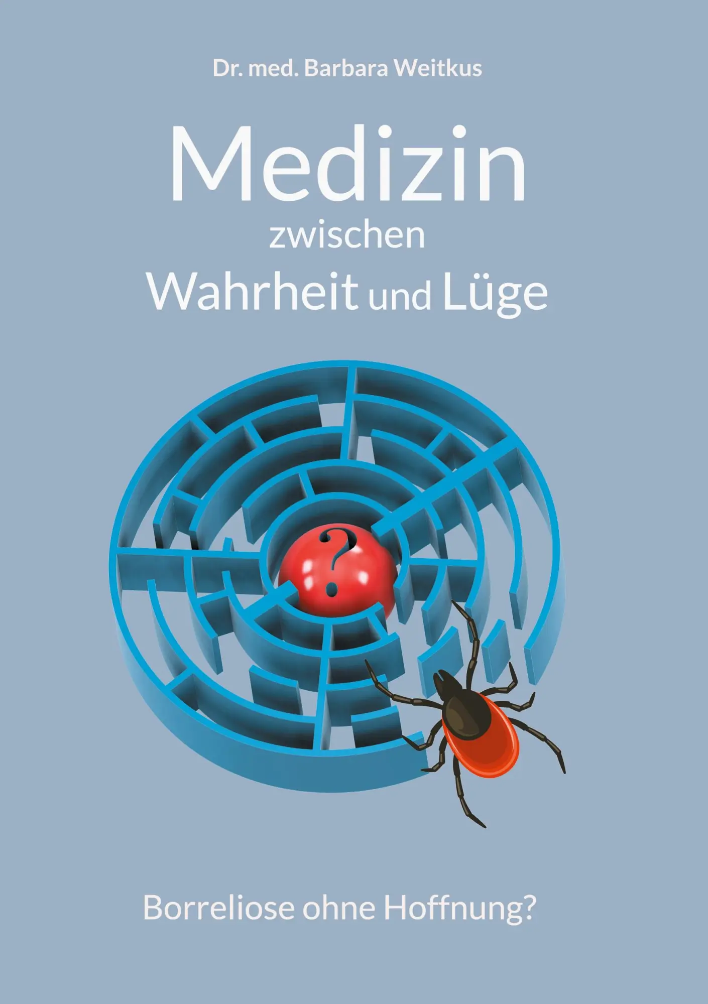 Cover: 9783819201264 | Medizin zwischen Wahrheit und Lüge | Borreliose ohne Hoffnung? | Buch