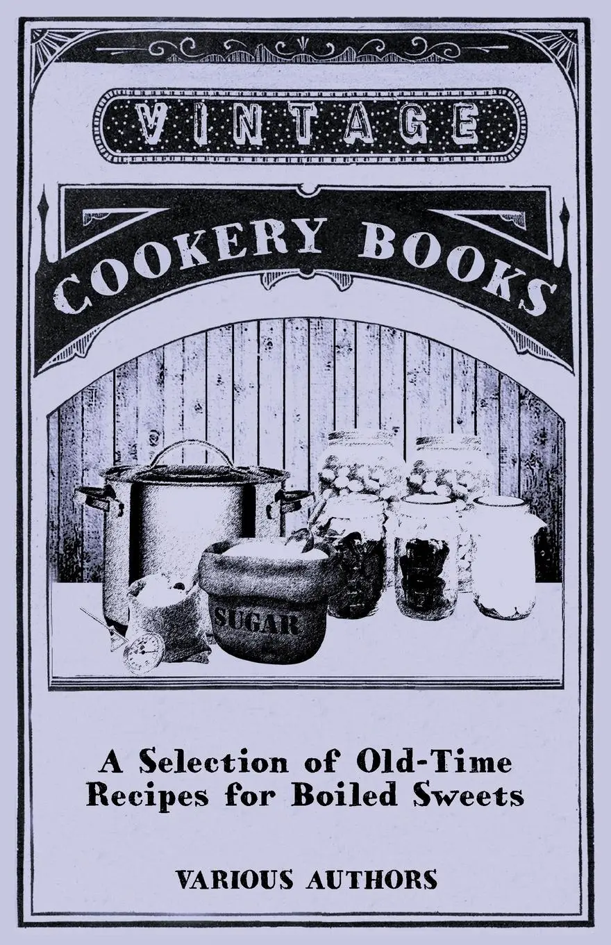Cover: 9781446541364 | A Selection of Old-Time Recipes for Boiled Sweets | Various | Buch