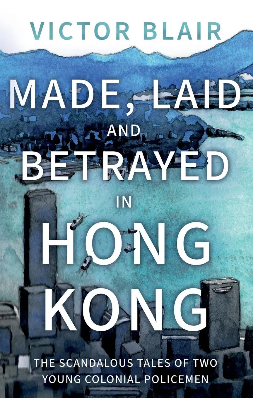 Cover: 9781805141464 | Made, Laid and Betrayed in Hong Kong | Victor Blair | Taschenbuch