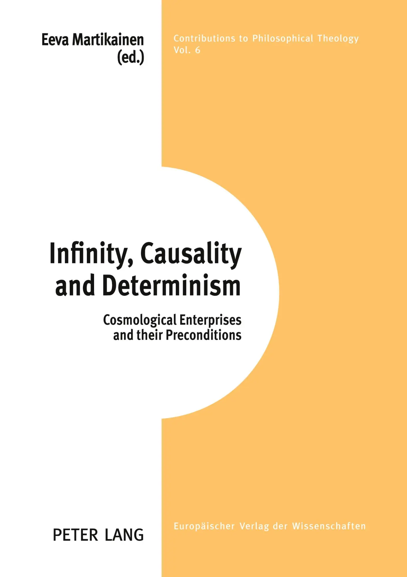 Infinity, Causality and Determinism: Cosmological Enterprises and their Preconditions (Contributions to Philosophical Theology)