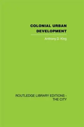 Cover: 9780415611664 | Colonial Urban Development | Culture, Social Power and Environment