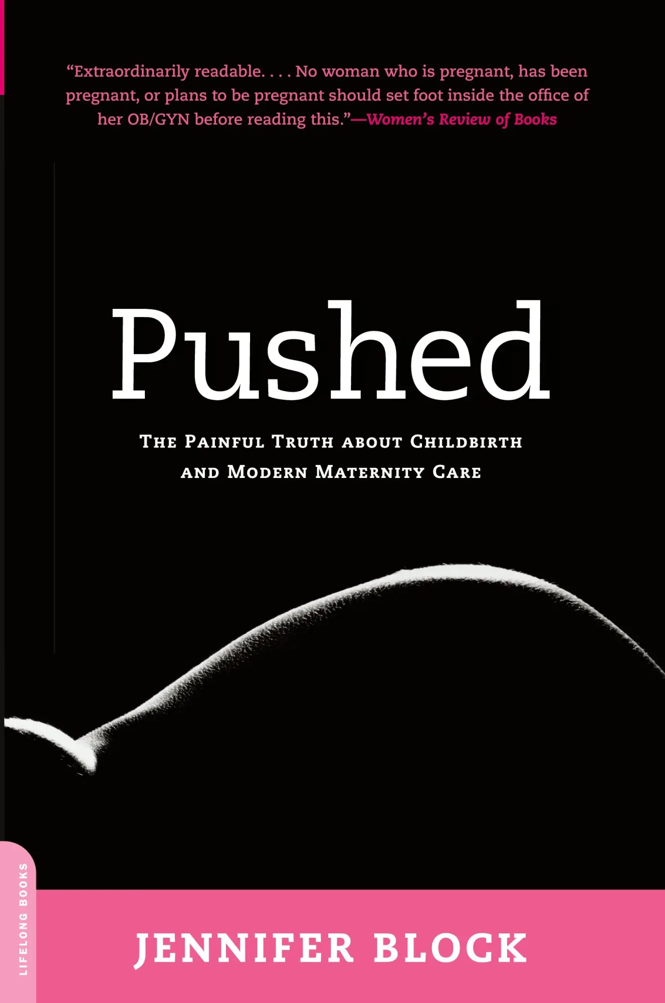 Cover: 9780738211664 | Pushed | The Painful Truth about Childbirth and Modern Maternity Care