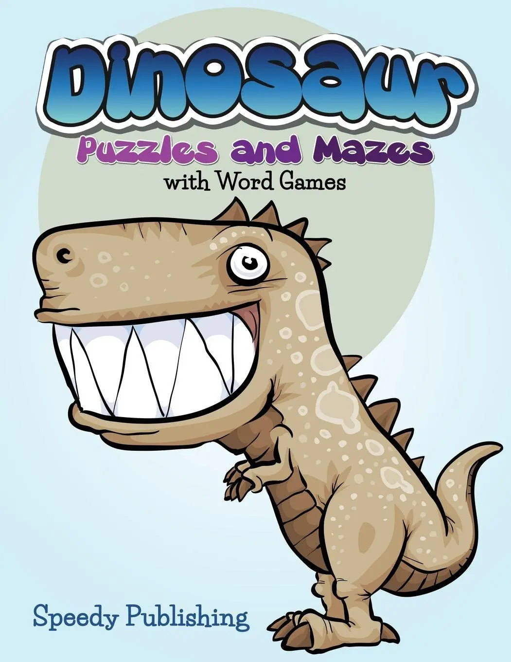 Cover: 9781681451664 | Dinosaur Puzzles and Mazes with Word Games | Speedy Publishing Llc