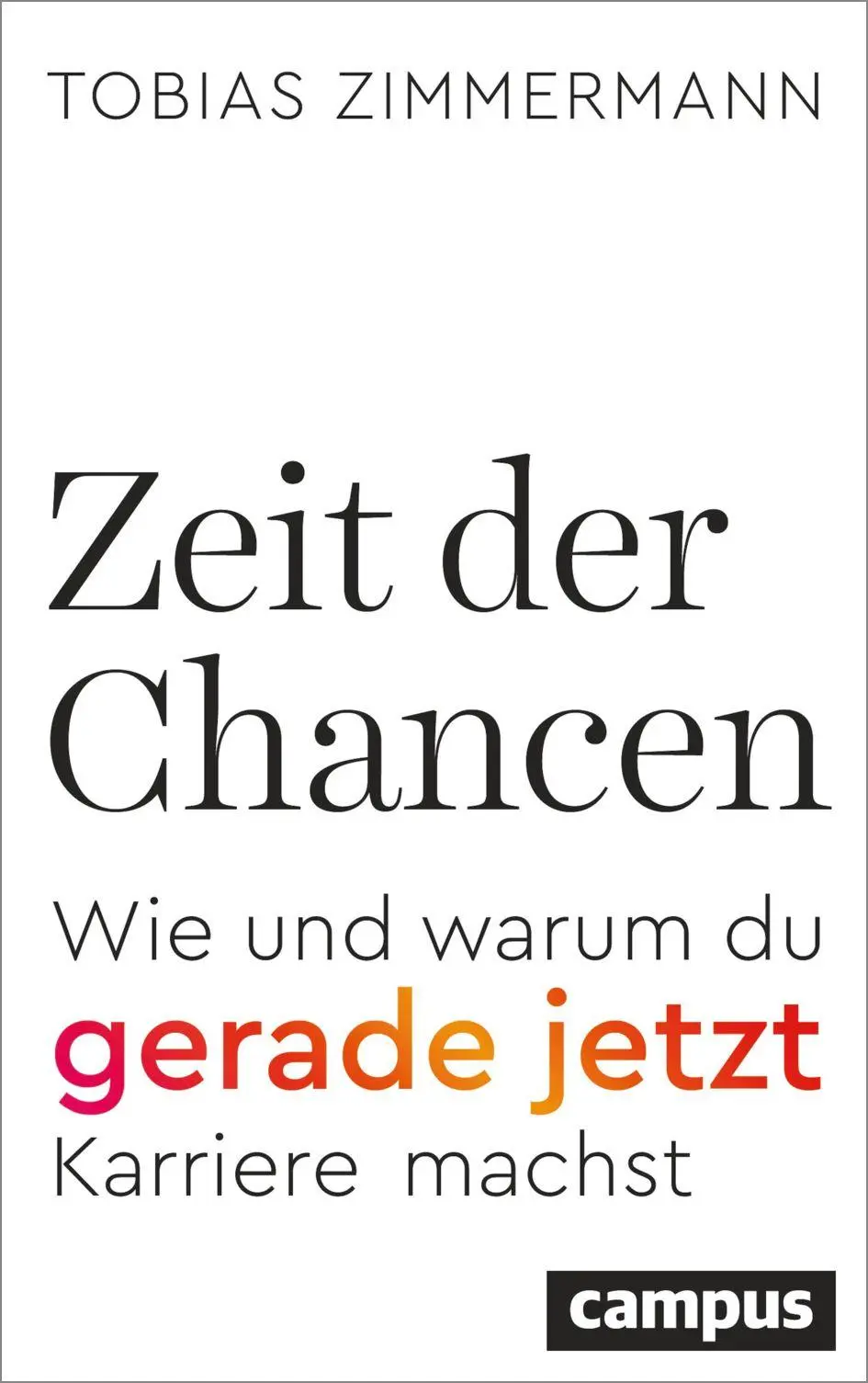 Cover: 9783593521664 | Zeit der Chancen | Wie und warum du gerade jetzt Karriere machst