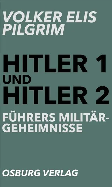 Cover: 9783955101664 | Hitler 1 und Hitler 2. Führers Militärgeheimnisse | Pilgrim | Buch