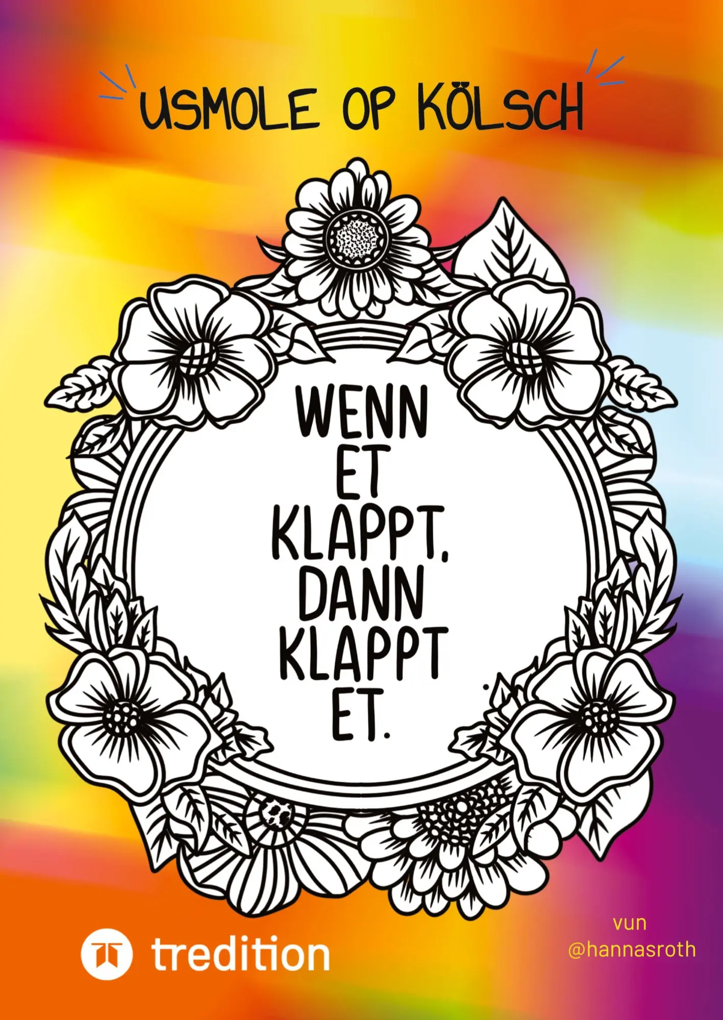 Cover: 9783384481764 | Usmole op KÖLSCH - Das KÖLSCHE Malbuch | vun @hannasroth | Hanna Roth