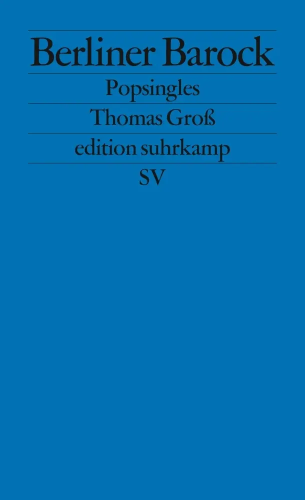 Cover: 9783518121764 | Berliner Barock. Popsingles | Thomas Groß | Taschenbuch | 197 S.