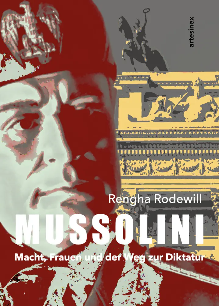 Cover: 9783910471764 | Mussolini | Macht, Frauen und der Weg zur Diktatur | Rengha Rodewill
