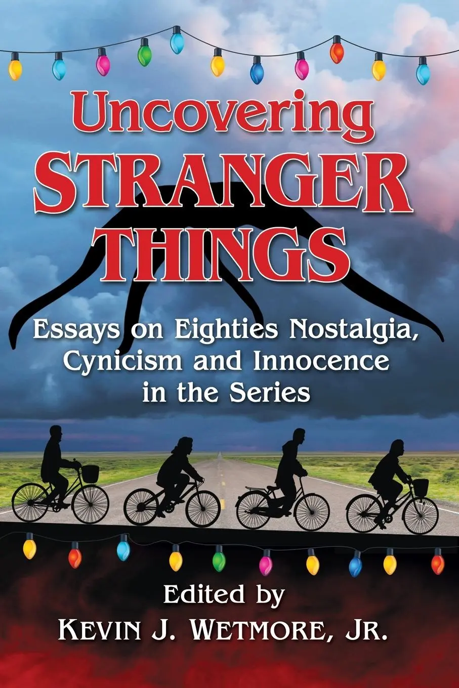 Cover: 9781476671864 | Uncovering Stranger Things | Kevin J. Wetmore | Taschenbuch | Englisch