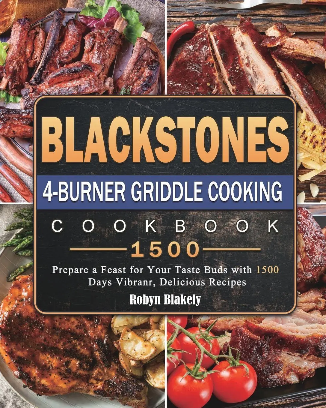 Cover: 9781803431864 | Blackstone 4-Burner Griddle Cooking Cookbook 1500 | Robyn Blakely