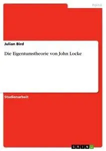Cover: 9783668391864 | Die Eigentumstheorie von John Locke | Julian Bird | Taschenbuch | 2017