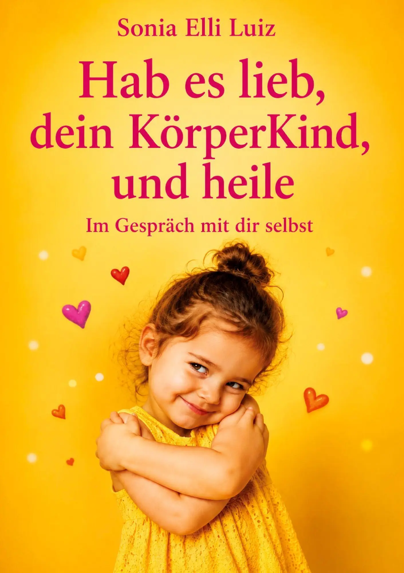 Cover: 9783692431864 | Hab es lieb, dein KörperKind, und heile | Im Gespräch mit dir selbst