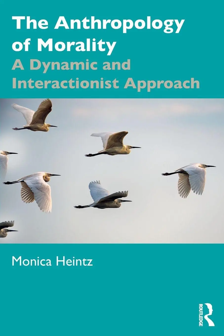 Cover: 9780367621964 | The Anthropology of Morality | A Dynamic and Interactionist Approach