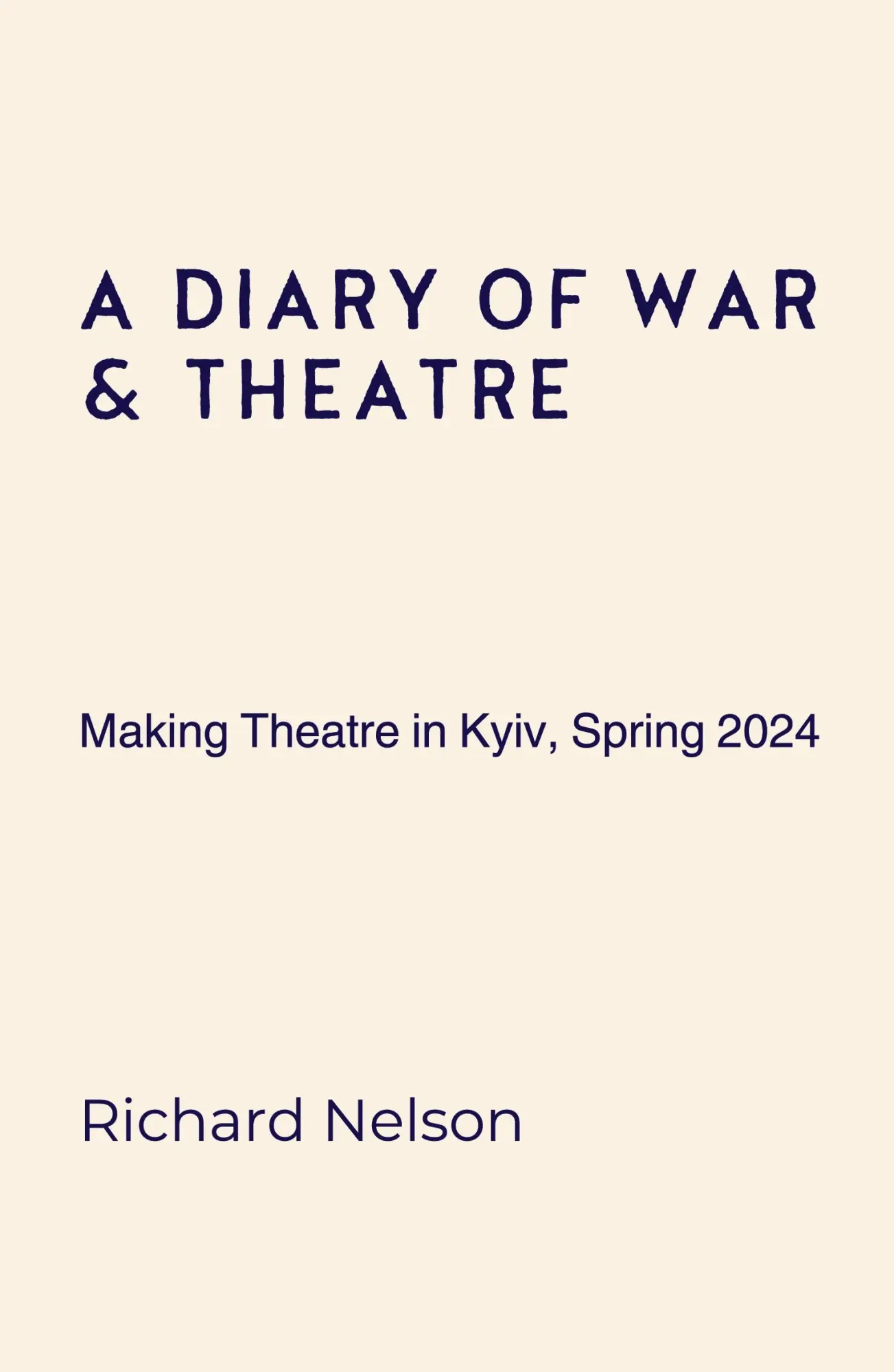Cover: 9781399991964 | A Diary of War &amp; Theatre | Making Theatre in Kyiv, Spring 2024 | Buch