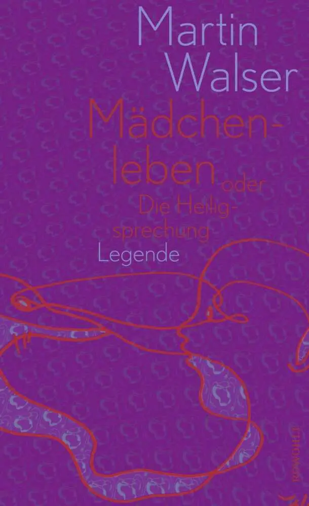 Cover: 9783498001964 | Mädchenleben | oder Die Heiligsprechung. Legende | Martin Walser